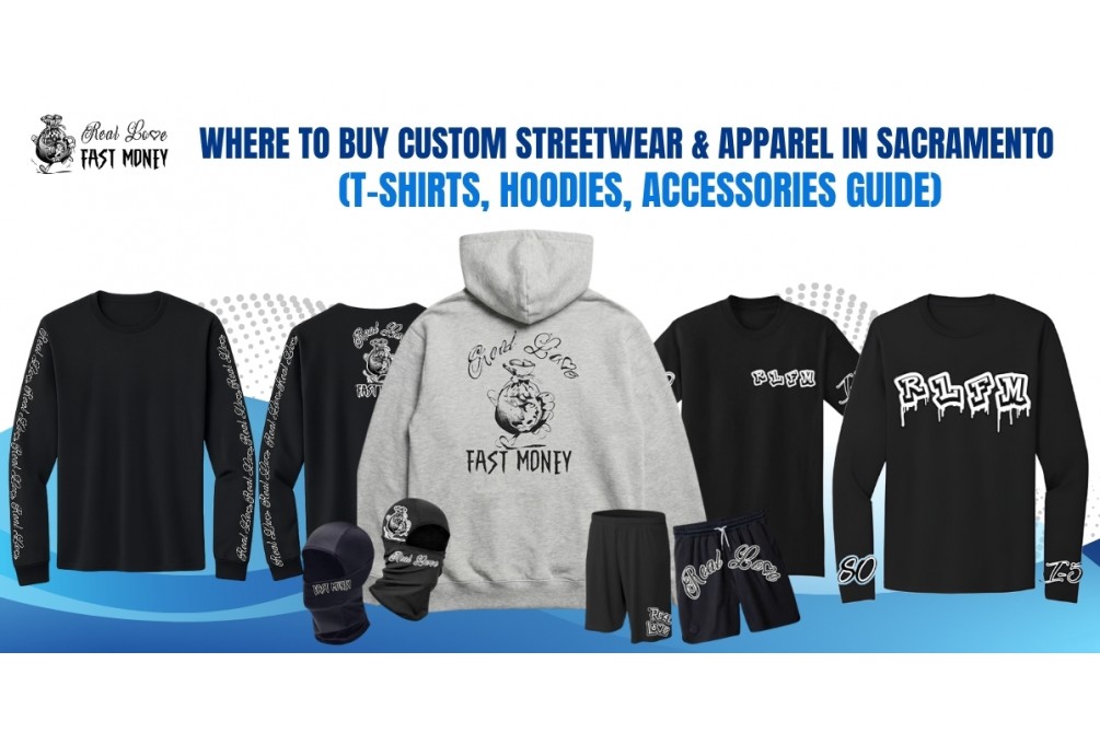 Where to Buy Custom Streetwear & Apparel in Sacramento (T-Shirts, Hoodies, Accessories Guide)